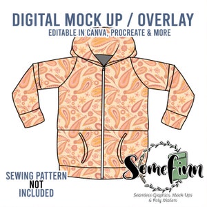 May include: A digital mock-up of a zip-up hoodie with a paisley pattern in shades of orange, pink, and yellow. The text "DIGITAL MOCK UP / OVERLAY" is at the top of the image. The text "EDITABLE IN CANVA, PROCREATE & MORE" is below the text "DIGITAL MOCK UP / OVERLAY". The text "SEWING PATTERN NOT INCLUDED" is at the bottom left of the image. The text "Somefinn Seamless Graphics, Mock Ups & Poly Mailers" is at the bottom right of the image.