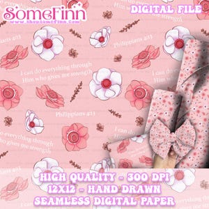 May include: A seamless digital paper pattern featuring pink and white flowers with the text "I can do everything through Him who gives me strength" and "Philippians 4:13".