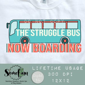 Struggle Bus Digital Graphic - Bus Clip Art PNG, Funny Printable Sticker Design, sublimation download, Now boarding struggle bus graphic