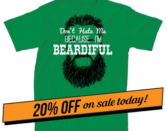 ON SALE TODAY, Don't Hate Me Because I'm Beardiful T-Shirt, Beard Shirt, Funny Beard Shirt,most sold, Beard Gifts, Gift for a man with beard