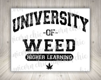 University of Weed Higher Learning - Marijuana Sublimation Transfer - Weed - Cannabis - Shirt Transfer - Heat Transfer - Ready To Press