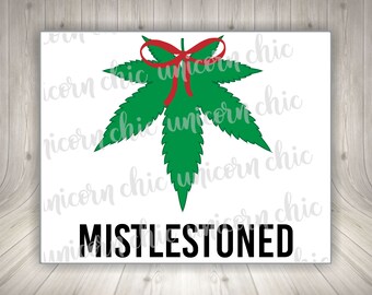 Mistlestoned Marijuana Christmas Sublimation Transfer - Weed Sublimation Transfer - Cannabis - Shirt Transfer - Heat Transfer Ready To Press