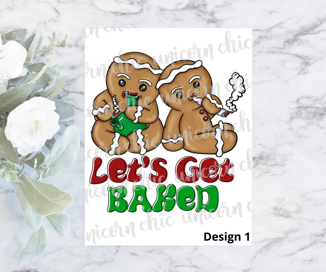 Let's Get Baked Gingerbread Man Weed Sublimation Transfer Marijuana Sublimation Transfer Shirt