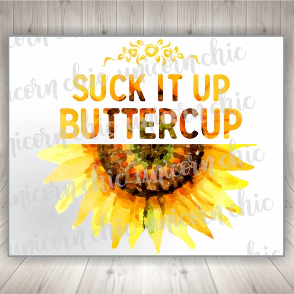 Suck it Up Buttercup Sublimation Transfer - Shirt Transfer - Heat Transfer - Ready To Press
