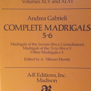 May include: A book cover with a brown background and black text. The title is "Complete Madrigals 5-6" by Andrea Gabrieli. The book is part of the "Recent Researches in the Music of the Renaissance" series, volumes XLV and XLVI. It was edited by A. Tillman Merritt and published by A-R Editions, Inc. in Madison.