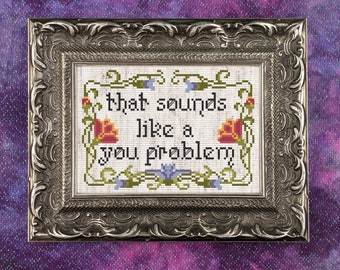 That Sounds like a You Problem - PDF Cross Stitch pattern in art nouveau style (Instant Download)
