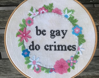be gay do crimes - Subversive funny cross stitch PDF Pattern (Instant Download)