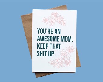 Awesome Mom wenskaart - Floral 'Keep That Shit Up' bericht, perfect voor Moederdag en alle gelegenheden