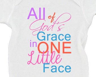 All Of God's Grace In One Little Face Prayers Miracle Baby Faith Baby Bodysuit