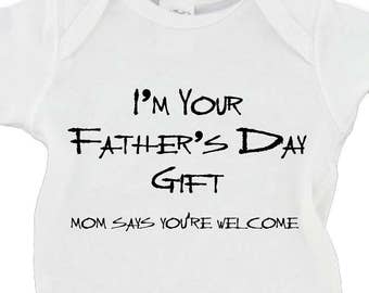 I'm Your Father's Day Gift (Mom Says You're Welcome) Father's Day New Father Baby Bodysuit