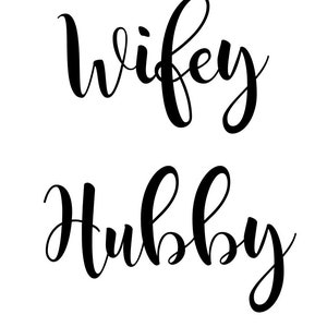 May include: Black and white calligraphy script with the words "wifey" and "hubby" written in a cursive font.