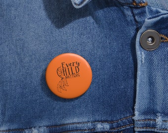 Orange Shirt Day Pinback Button, Magnet, Pocket Mirror, Printed Button Badge, Every Child Matters