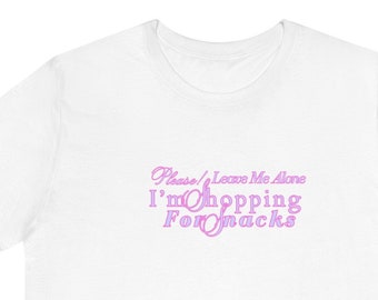 Plea leave me alone I’m shopping for snacks Unisex Jersey Short Sleeve Tee, weird shirts, y2k fashion, y2k aesthetic, 90s fashion