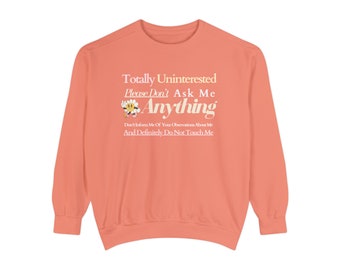 Totally uninterested please don’t ask me anything, introverts, personal space, people repellent, man repellant, introvert spring Sweatshirt