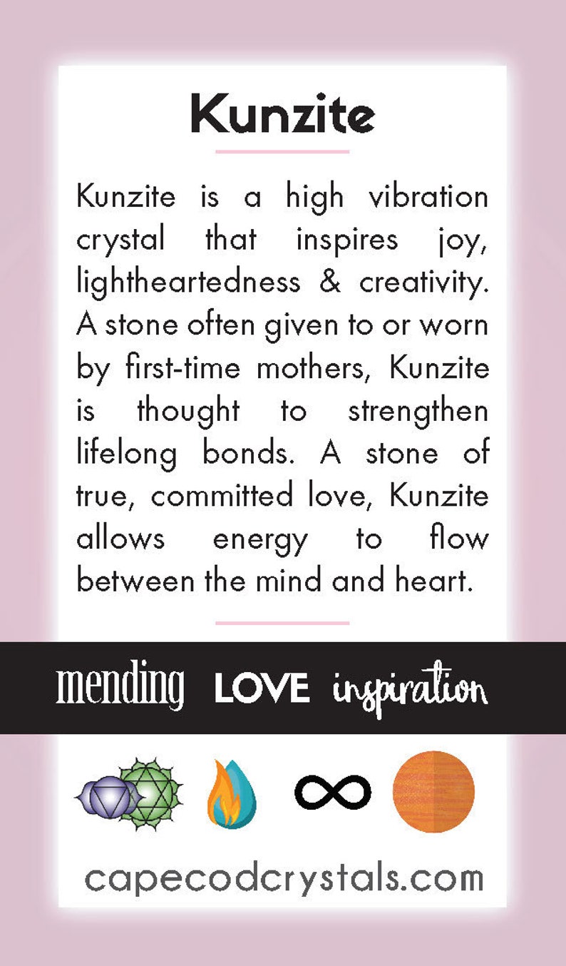 May include: A pink and white card with the word "Kunzite" in black text. The card describes the properties of the Kunzite crystal, including its association with joy, creativity, and love. The card also includes a graphic of a green and purple chakra symbol, a blue flame, an infinity symbol, and a brown circle.