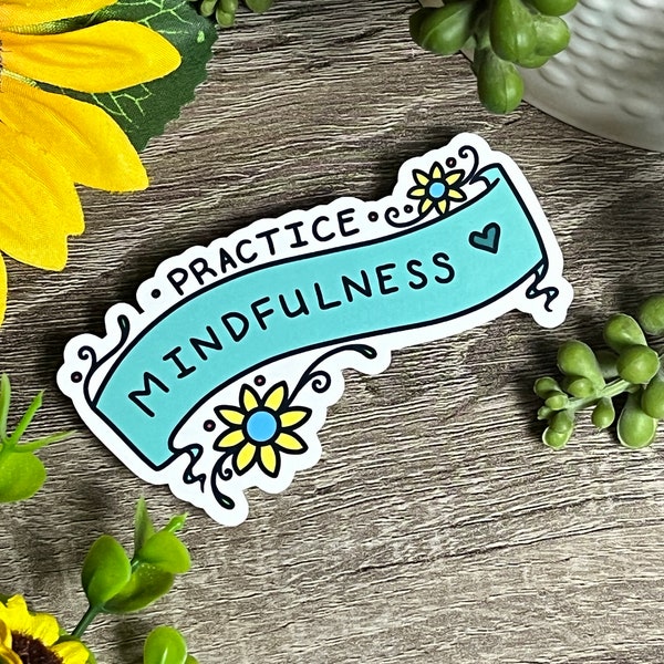 Practice Mindfulness Decal | DBT Laptop, Water Bottle, Journal Sticker | Mental Health Therapy Floral Art Vinyl Sticker