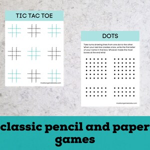 May include: Two printable game sheets for Tic Tac Toe and Dots. The Tic Tac Toe sheet has three blank grids with lines for players to draw X's and O's. The Dots sheet has three grids of dots for players to connect with lines.