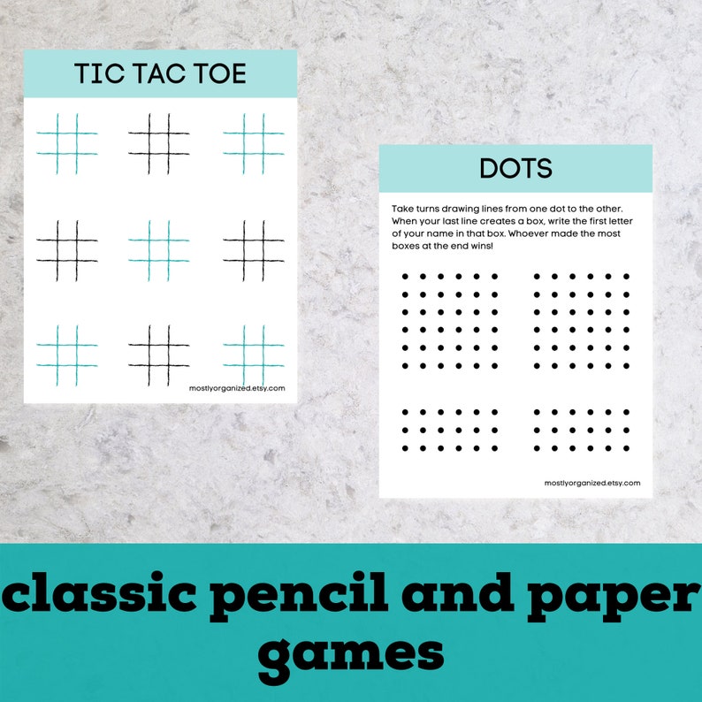 May include: Two printable game sheets for Tic Tac Toe and Dots. The Tic Tac Toe sheet has three blank grids with lines for players to draw X's and O's. The Dots sheet has three grids of dots for players to connect with lines.