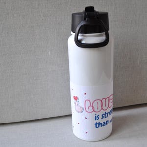 Custom Message Water Bottle, Love is stronger than Hate, Motivational Quote Gift