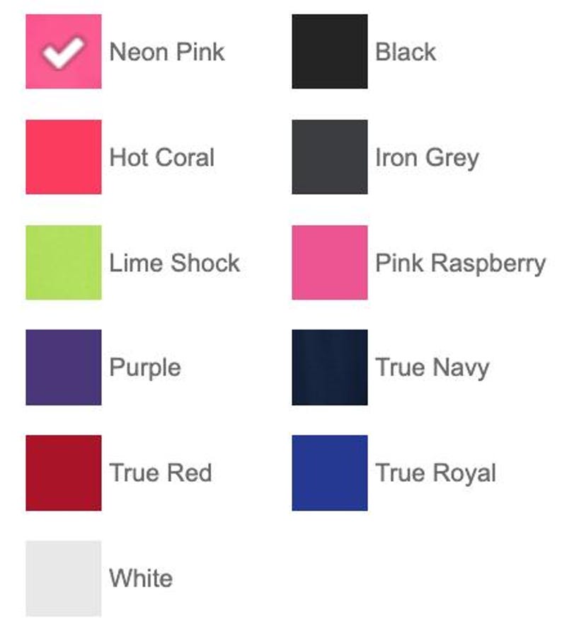 May include: A color chart featuring eleven square swatches with corresponding text labels: Neon Pink with a white checkmark, Hot Coral, Lime Shock, Purple, True Red, White, Black, Iron Grey, Pink Raspberry, True Navy, and True Royal.