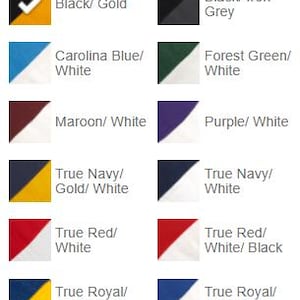 May include: A color selection chart featuring twelve square swatches displaying various two and three-tone color combinations including Black/Gold, Black/Iron Grey, Carolina Blue/White, Forest Green/White, Maroon/White, Purple/White, True Navy/Gold/White, True Navy/White, True Red/White, True Red/White/Black, True Royal/Gold/White, and True Royal/White.