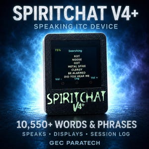 May include: A black rectangular SpiritChat V4+ speaking ITC device with a digital screen displaying the text Searching, 75%, Rot, Noose, Got, Metal Spike, Clergy, Be Alarmed, Did You Hear Me, Vol -, Log, and Vol +. The device features the logo SpiritChat V4+.