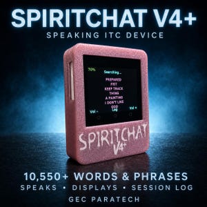 May include: A pink glittery SpiritChat V4+ speaking ITC device with a digital screen displaying text including Searching, Prepared, Fist, Keep Track, Thing, A Painting, I Don't Like, and Odd. The device features volume controls and the text SpiritChat V4+.