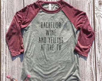 The Bachelor TV Show, Bachelor and Wine, Bachelor TV Show, Bachelor TV Show Shirt, The Bachelor, Bachelor Shirts, Wine Bachelor Shirts