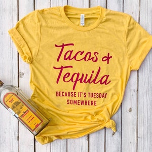 Tacos and Tequila Because It&#39;s Tuesday Somewhere, Tequila Shirt for Women, Taco Tuesday, Tacos and Tequila Shirt, Taco Party Shirt, Mexico