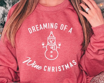 Dreaming of a Wine Christmas Cozy Christmas Sweatshirt, Christmas Wine Sweatshirts for Women, Funny Christmas Sweatshirt, Wine Christmas Tee