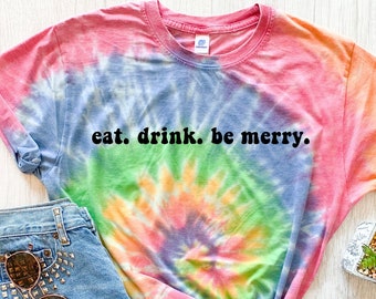 Eat Drink Be Merry, Dave Matthews Band Shirt Women, Tye Dye Shirt, DMB Shirt, Dave Matthews Concert Shirt, DMB Tour, Tie Dye, Lyric Shirts