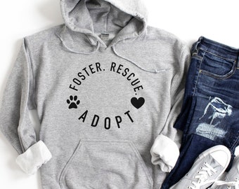 Foster Rescue Adopt, Dog Rescue Hoodies for Women, Adopt Don't Shop, Cute Dog Shirts, Dog Mom Gift, Rescue Dog Mom Hoodie