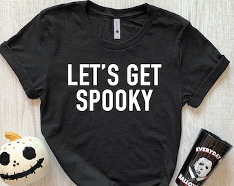Let's Get Spooky Women's T Shirt Women's Ghost Spooky Halloween Tshirt Womens Fall Shirt Ghost Shirt Unisex T-Shirt