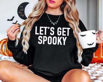 Let's Get Spooky Sweatshirt, Halloween Sweatshirt, Women's Halloween Sweatshirt, Cute Halloween Sweatshirt, Costume Party, Halloween Party