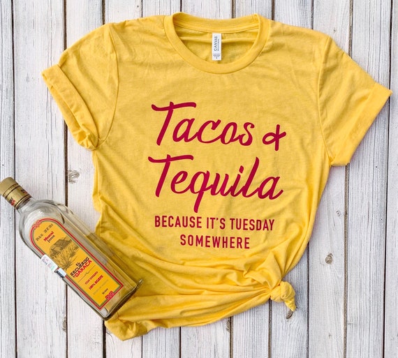Tacos And Tequila T-Shirt Tacos And Tequila T-Shirt