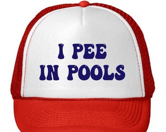 I Pee In Pools, Funny, Trucker Hat, Baseball Cap