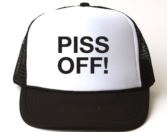 Piss Off Trucker Hat