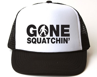Gone Squatchin Trucker Hat