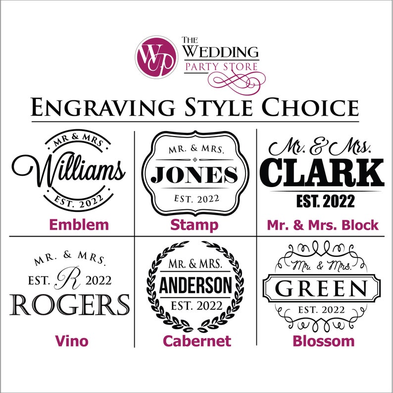 May include: A chart showing different engraving styles for wedding gifts. The styles include: Emblem, Stamp, Mr. & Mrs. Block, Vino, Cabernet, and Blossom. Each style is shown with a sample name and the year "EST. 2022".