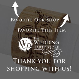 May include: Wooden ring with the text "The Wedding Party Store" and a logo of a stylized "W" and "P" in a circle. The ring also has the text "Favorite Our Shop" and "Favorite This Item" on it. The text "Thank You For Shopping With Us!" is at the bottom of the ring.