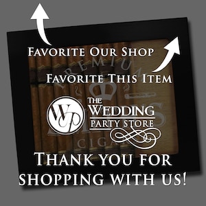 May include: A rectangular black frame containing a wooden box of cigars. Text reads: FAVORITE OUR SHOP, FAVORITE THIS ITEM, THE WEDDING PARTY STORE, THANK YOU FOR SHOPPING WITH US! Two white arrows point upward toward the top text elements.