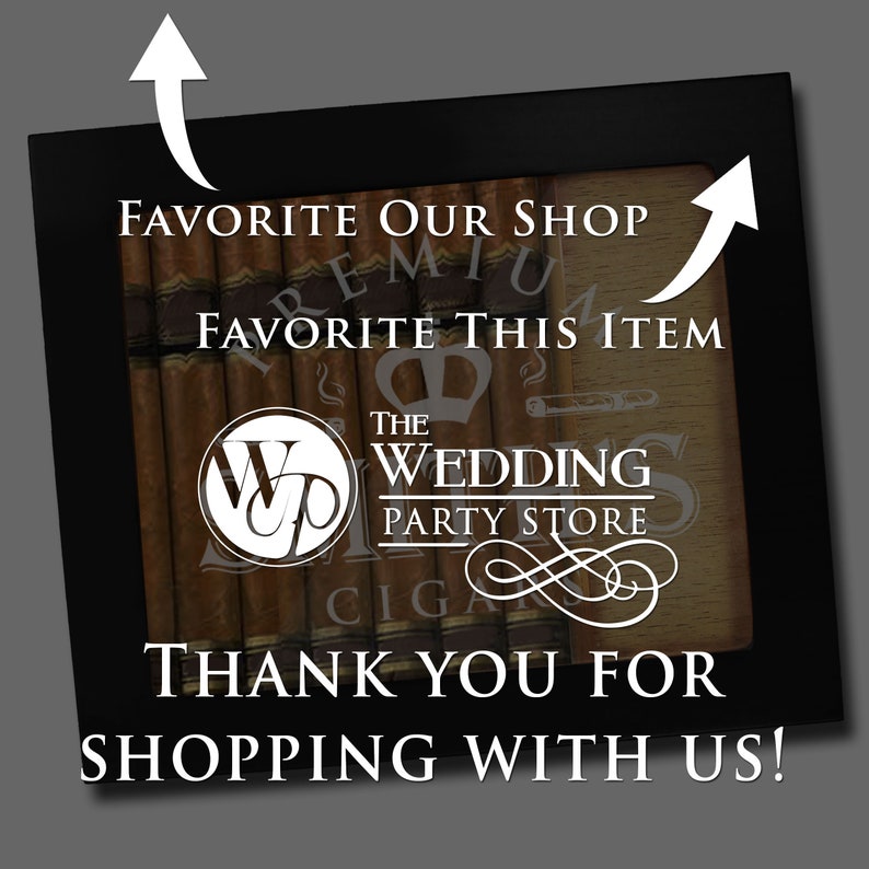 May include: A rectangular black frame containing a wooden box of cigars. Text reads: FAVORITE OUR SHOP, FAVORITE THIS ITEM, THE WEDDING PARTY STORE, THANK YOU FOR SHOPPING WITH US! Two white arrows point upward toward the top text elements.