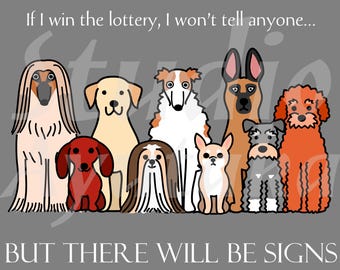 Handmade dog lover meme art PNG, "If i win the lottery, there will be signs"