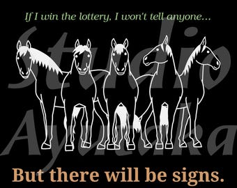 Handmade horse lover meme art PNG, "If i win the lottery, there will be signs"