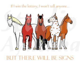 Handmade horse lover meme art PNG, "If i win the lottery, there will be signs"