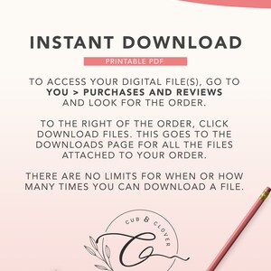 May include: A pink and white digital download instruction sheet with the text "INSTANT DOWNLOAD" and "PRINTABLE PDF". The text explains how to access and download digital files. The sheet features a logo with the text "CUB & CLOVER" and a stylized letter "C".
