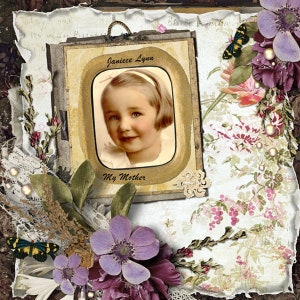May include: A vintage-style scrapbook page with a framed photo of a young girl. The photo is surrounded by flowers, lace, and other decorative elements. The text "Janicee Lynn" and "My Mother" are visible in the frame.
