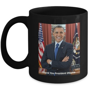 Thank You President Obama Coffee Tea Mug Cup Novelty Gift