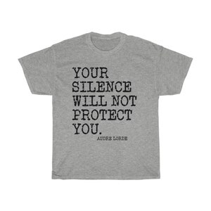 Your Silence will not protect you. Audre Lorde Quote Civil Rights Social JusticeUnisex Heavy Cotton Tee