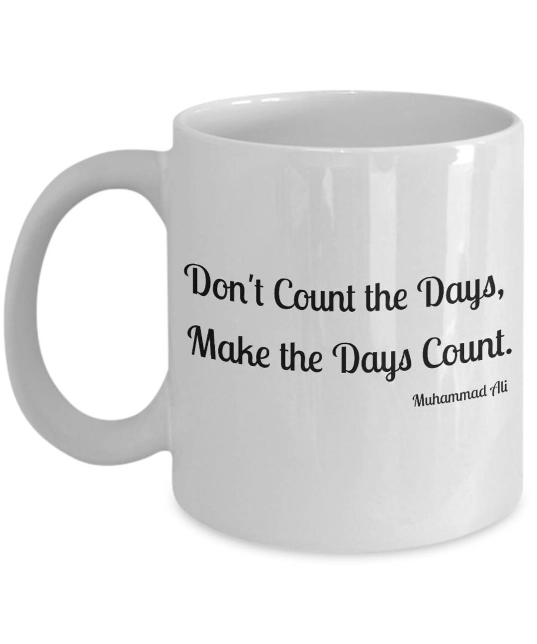 Don't Count the Days Make the Days Count Muhammad Ali Etsy